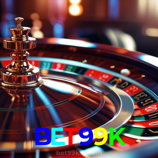 BET99K：Aposte no seu time e jogue roleta no cassino mais confiável!